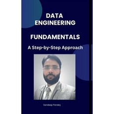(영문도서) Data Engineering Fundamentals: A Step by Step Approach Hardcover, Notion Press, English, 9798895447291