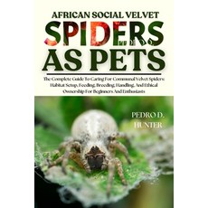 (英文圖書)African Social Velvet Spiders as Pets: The Complete Guide To Caring For Communal... 平裝版, Independently Published, 英文
