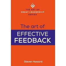 (영문도서) The Art of Effective Feedback: Actionable Tips and Techniques to Make You a Bet... Paperback, Caliente Press, English, 9781943702749