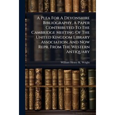 (英文圖書)A Plea For A Devonshire Bibliography A Paper Contributed To The Cambridge Meeti... 平裝版, Nabu Press, 英文