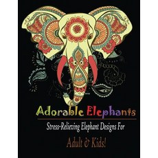 (영문도서) Adorable Elephant (Adult & kids): Stress Relieving Elephant designs! Paperback, Mainland Publisher, English, 9781950772575