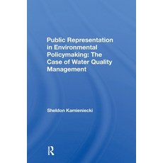 (영문도서)Public Representation in Environmental Policymaking: The Case of Water Quality M... Paperback, Routledge, English, 9780367300272 Routledge, English, 9780367300272