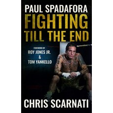 (영문도서) Paul Spadafora: Fighting Till the End Paperback, Creative Texts Publishers, LLC, English, 9781647380915