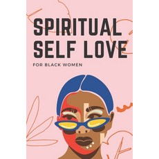 (영문도서) Spiritual Self Love for black women: A Spiritual Journal for Self-Discovery. 60 Days Notebook... Paperback, Independently Published, English, 9798461464608