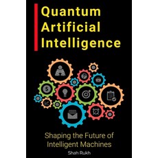 (영문도서) Quantum Artificial Intelligence: Shaping the Future of Intelligent Machines Paperback, Independently Published, English, 9798856531984