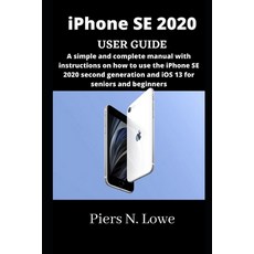 iPhone SE 2020 USER GUIDE: A simple and complete manual with instructions on how to use the iPhone S... Paperback, Independently Published, English, 9798724802130