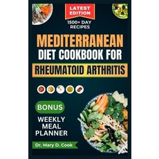(영문도서) Mediterranean Diet Cookbook for Rheumatoid Arthritis: 30 Essential anti-inflammatory recipes ... Paperback, Independently Published, English, 9798878738743