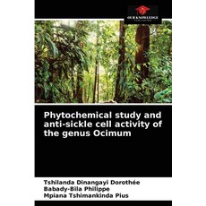 Phytochemical study and anti-sickle cell activity of the genus Ocimum Paperback, Our Knowledge Publishing, English, 9786202574860