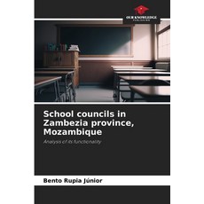 (영문도서)School councils in Zambezia province Mozambique Paperback, Our Knowledge Publishing, English, 9786208686543
