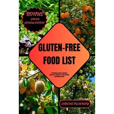 (영문도서) Gluten-Free Food List: The Ultimate Guide to Delicious Gluten-free Lifestyle for Tasty Choice... Paperback, Independently Published, English, 9798877154667