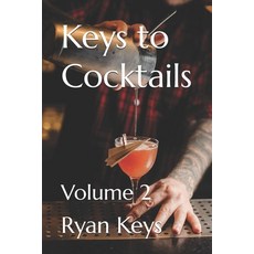 (영문도서)Keys to Cocktails: Volume 2 Paperback, Independently Published, English, 9798309849833