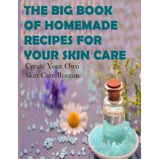 The Big Book of Homemade Recipes for Your Skin Care: MAGICAL BEAUTY GUIDE-ALL SIMPLE AND NATURAL HOM... Paperback, Independently Published