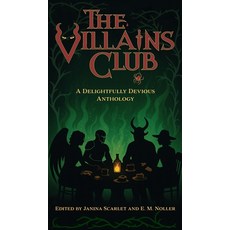 (영문도서)The Villains Club: A Delightfully Devious Anthology Hardcover, Divine Feminine Publishing, English, 9798992940466