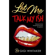 (영문도서) Let Me Talk My Ish Paperback, Gigi Whitaker, English, 9781737174301
