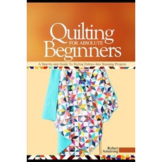 (영문도서)Quilting For Absolute Beginners: A Step-by Step Guide to Styling Fabrics into St... Paperback, Independently Published, English, 9798288242601