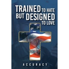 (영문도서)Trained To Hate But Designed To Love Paperback, Elite Book Publication, English, 9798900192758