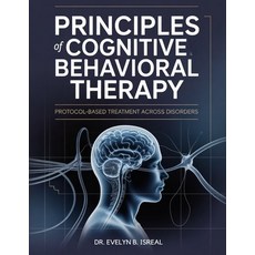 (英文圖書)Principles of Cognitive Behavioral Therapy: Protocol-Based Treatment Across Diso... 平裝版, Independently Published, 英文