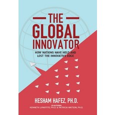 (영문도서) The Global Innovator: How Nations Have Held and Lost the Innovative Edge Hardcover, Think Twice Books, English, 9781646870745