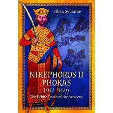 (영문도서)Nikephoros II Phokas 912-969: The White Death of the Saracens Hardcover, Pen & Sword Military, English, 9781399005289