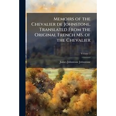 (영문도서)Memoirs of the Chevalier de Johnstone. Translated From the Original French MS. o... Paperback, Nabu Press, English, 9781176824508