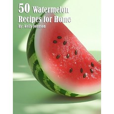 (영문도서) 50 Watermelon Recipes for Home Paperback, Marick Booster, English, 9798330428502