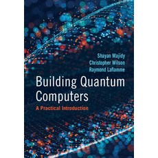 (영문도서) Building Quantum Computers: A Practical Introduction Hardcover, Cambridge University Press, English, 9781009417013