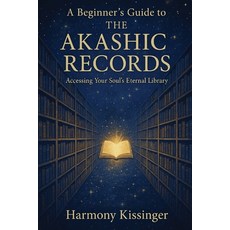 (영문도서)A Beginner's Guide to the Akashic Records: Accessing Your Soul's Eternal Library Paperback, Independently Published, English, 9798262152537