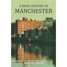 (영문도서)A Brief History of Manchester Paperback, Independently Published, English, 9798242709355
