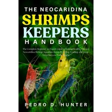 (英文圖書)The Neocaridina Shrimps Keepers Handbook: The Complete Beginner-to-Expert Guide... 平裝版, Independently Published, 英文