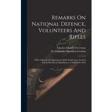 (영문도서) Remarks On National Defence Volunteers And Rifles: With A Report On Experiments With Small A... Hardcover, Legare Street Press, English, 9781019410028