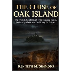 (영문도서)The Curse of Oak Island: The Truth Behind Nova Scotia Treasure Hunts Ancient Sy... Paperback, Independently Published, English, 9798278210658