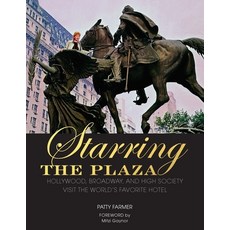 (영문도서) Starring the Plaza: Hollywood Broadway and High Society Visit the World's Favorite Hotel Hardcover, Beaufort Books, English, 9780825308468