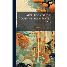 (영문도서)Mollusca of the Southwestern States. I-XI .. Hardcover, Hutson Street Press, English, 9781025210964