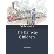The Railway Children: Large Print Paperback, Independently Published