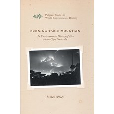 Burning Table Mountain: An Environmental History of Fire on the Cape Peninsula Paperback, Palgrave MacMillan