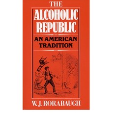 (영문도서) Alcoholic Republic: An American Tradition Paperback, Oxford University Press, USA, English, 9780195029901
