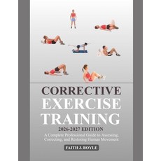 (영문도서)Corrective Exercise Training 2026-2027 Edition: A Complete Professional Guide to... Paperback, Independently Published, English, 9798197238085