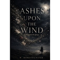 (영문도서)Ashes Upon The Wind: A Romanticist Elegy Paperback, Independently Published, English, 9798316798544