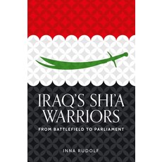 (영문도서)Iraq's Shi'a Warriors: From Battlefield to Parliament Hardcover, Manchester University Press, English, 9781526193063 Manchester University Press, English, 9781526193063