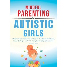 (영문도서) Mindful Parenting for Autistic Girls: A Practical Guide to Raising Confident Pr... Paperback, Independently Published, English, 9798300141479