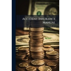 (영문도서)Accident Insurance Manual: A Directory of Plans and Contracts of the Leading Sto... Paperback, Nabu Press, English, 9781145660243