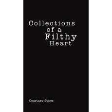 (영문도서) Collections of a Filthy Heart Hardcover, Austin Macauley, English, 9781645757917