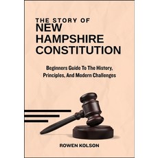 (영문도서)The Story Of New Hampshire Constitution: Beginners Guide To The History Princip... Paperback, Independently Published, English, 9798289098740