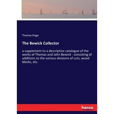 (영문도서)The Bewick Collector: a supplement to a descriptive catalogue of the works of Th... Paperback, Hansebooks, English, 9783337368692