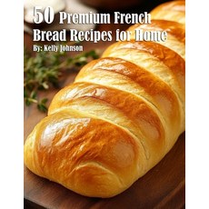 (영문도서) 50 Premium French Bread Recipes for Home Paperback, Marick Booster, English, 9798330423026