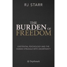 (영문도서)The Burden of Freedom: Existential Psychology and the Human Struggle with Uncert... Hardcover, Depthmark Press, English, 9798999629319