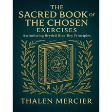 (英文圖書)The Sacred Book of The Chosen Exercises: Assimilating Brydell Rice-Bey Principles 平裝版, Independently Published, 英文