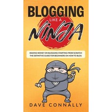Blogging Like a Ninja: Making Money on Blogging Starting from Scratch - The Definitive Guide for Beg... Hardcover, Charlie Creative Lab Ltd Pu..., English, 9781801440851
