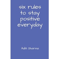 (영문도서)Six Rules to Stay Positive Everyday Paperback, Notion Press, English, 9798898260323