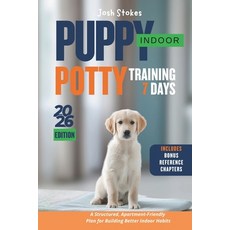 (영문도서)Indoor Puppy Potty Training in 7 Days: A Structured Apartment-Friendly Plan for... Paperback, Independently Published, English, 9798241864307